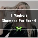 Il Miglior Shampoo Purificanti - Recensioni, Classifica 2023