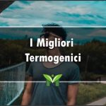 Il Miglior Termogenico - Recensioni, Classifica 2023