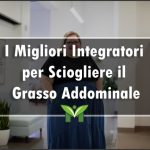 Il Miglior Integratore per Scogliere il Grasso Addominale - Classifica 2023